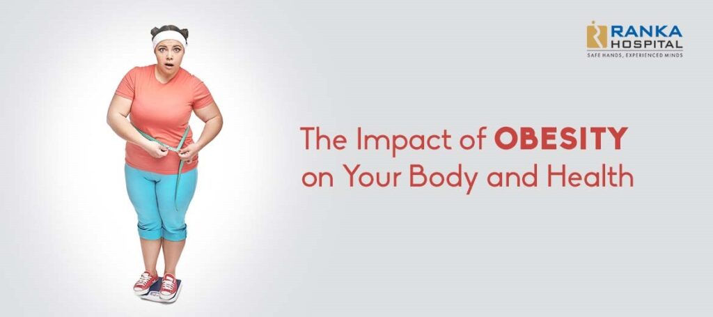 The Impact of Obesity on Your Body and Health - Ranka Hospital