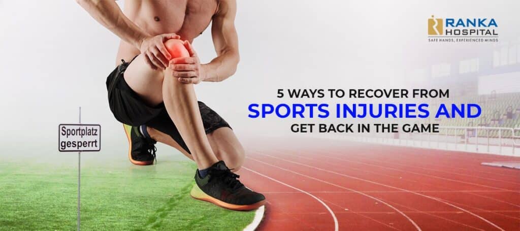 5 Ways to Recover from Sports Injuries and Get Back in the Game - Ranka ...